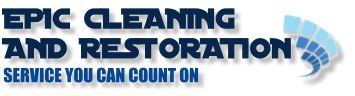 EPIC CLEANING  AND RESTORATION SERVICE YOU CAN COUNT ON